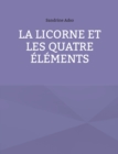 Image for La Licorne et les Quatre Elements