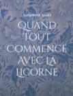 Image for Quand Tout Commence Avec La Licorne