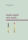 Image for Guide rapide anti-stress : pourquoi et surtout comment