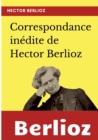 Image for Correspondance inedite de Hector Berlioz