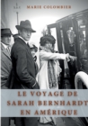 Image for Le Voyage de Sarah Bernhardt en Amerique
