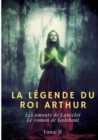 Image for La Legende du roi Arthur : Tome 2: Les amours de Lancelot - Le roman de Galehaut
