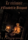 Image for Le reclusoir d&#39;Elisabeth de Beaupond