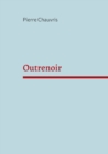Image for Outrenoir