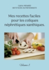 Image for Mes recettes faciles pour les coliques nephretiques xanthiques. : Volume 1.