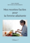 Image for Mes recettes faciles pour la femme allaitante. : Volume 1.