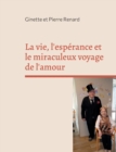 Image for La vie, l&#39;esperance et le miraculeux voyage de l&#39;amour