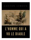 Image for L&#39;homme qui a vu le diable : un roman de Gaston Leroux