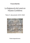 Image for La Seigneurie de Lanet en Hautes Corbieres : Tome 3: documents 1215-1564