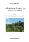 Image for La Seigneurie de Lanet en Hautes Corbieres : Tome 2: Histoire, genealogies, politique, demographie