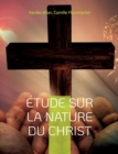 Image for Etude sur la nature du Christ