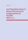 Image for 120 Propositions dans la Raison Privative de la Categorisation du Possible (Serie 4-1)