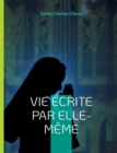 Image for Vie ecrite par elle-meme : l&#39;autobiographie mystique de Therese d&#39;Avila