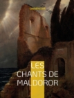 Image for Les chants de Maldoror : un ouvrage poetique en prose ecrit par l&#39;auteur francais Isidore Ducasse sous le pseudonyme de comte de Lautreamont