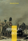 Image for Ammalat-Beg : un roman d&#39;Alexandre Dumas sur la revolte des Tchetchenes contre les Russes