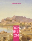 Image for Le Roman de la momie : Celebre roman-feuilleton