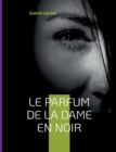 Image for Le Parfum de la dame en noir : Deuxieme episode des aventures de Joseph Rouletabille