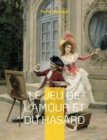 Image for Le Jeu de l&#39;amour et du hasard : Une comedie en trois actes de Marivaux