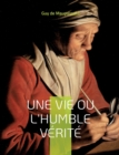 Image for Une vie ou l&#39;Humble verite