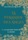 Image for La Pyramide des Anges : I - La Malediction de la Reine