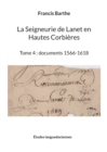 Image for La Seigneurie de Lanet en Hautes Corbieres : Tome 4: documents 1566-1618