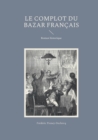 Image for Le complot du Bazar francais