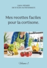 Image for Mes recettes faciles pour la cortisone. : Volume 1.