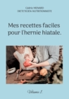 Image for Mes recettes faciles pour l&#39;hernie hiatale. : Volume 1.