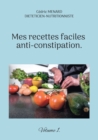 Image for Mes recettes faciles anti-constipation. : Volume 1.