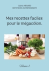 Image for Mes recettes faciles pour le megacolon. : Volume 1.