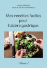 Image for Mes recettes faciles pour l&#39;ulcere gastrique. : Volume 1.