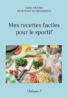 Image for Mes recettes faciles pour le sportif. : Volume 1.