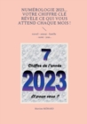 Image for Numerologie 2023... Votre chiffre CLE revele ce qui vous attend chaque mois ! : travail - amour - famille - sante - jeux...