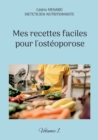 Image for Mes recettes faciles pour l&#39;osteoporose. : Volume 1.