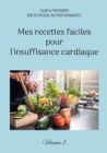 Image for Mes recettes faciles pour l&#39;insuffisance cardiaque. : Volume 1.