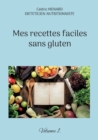 Image for Mes recettes faciles sans gluten. : Volume 1.