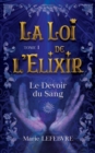 Image for La Loi de l&#39;Elixir : Le devoir du sang