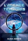 Image for L&#39;Agence Temporis : Tome 1