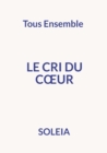 Image for Le cri du coeur : Tous Ensemble