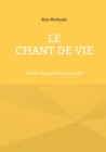 Image for Le Chant de Vie : Matrice de guerison spirituelle