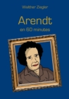 Image for Arendt en 60 minutes