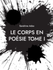 Image for Le Corps en Poesie Tome I