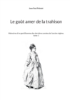 Image for Le gout amer de la trahison : Memoires d&#39;un gentilhomme des dernieres annees de l&#39;ancien regime, tome 1