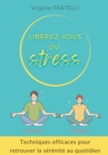 Image for Liberez-vous du stress : Techniques efficaces pour retrouver la serenite au quotidien