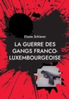 Image for La guerre des gangs franco-luxembourgeoise