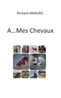 Image for A ... Mes Chevaux