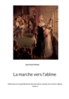 Image for La marche vers l&#39;abime : Memoires d&#39;un gentilhomme des dernieres annees de l&#39;ancien regime, tome 3