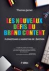 Image for Les nouveaux défis du brand content [electronic resource] : plongez dans le marketing de l&#39;émotion / Thomas Jamet.