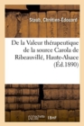 Image for de la Valeur Therapeutique de la Source Carola de Ribeauville, Haute-Alsace