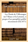 Image for Les Droits de l&#39;Allemagne Sur l&#39;Alsace Et La Lorraine, ? Propos d&#39;Un Pamphlet Publi? R?cemment